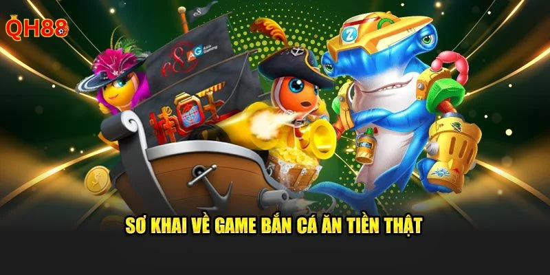 Bắn Cá Ăn Tiền Thật QH88: Game Giải Trí, Kiếm Tiền Đỉnh Cao QH88 là nhà cái có sảnh chơi bắn cá bạc tỷ.