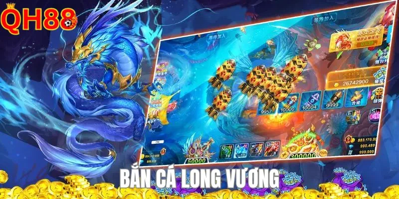 Bắn cá long vương - phiên bản bắn cá được yêu thích nhất. 