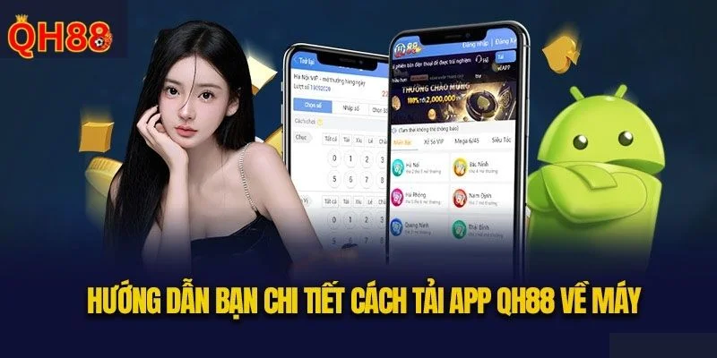 Chỉ dẫn trực tiếp khi tải app QH88 về máy Android.